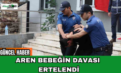 Aren Bebeğin Davası Ertelendi