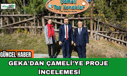 GEKA’dan Çameli’ye Proje İncelemesi