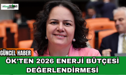 Ök’ten 2026 Enerji Bütçesi Değerlendirmesi