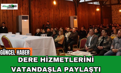Dere Hizmetlerini Vatandaşla Paylaştı