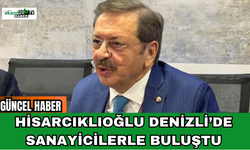Hisarcıklıoğlu Denizli’de Sanayicilerle Buluştu
