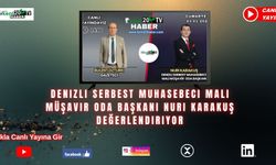 DENİZLİ SERBEST MUHASEBECİ MALİ MÜŞAVİRLER ODASI BAŞKANI NURİ KARAKUŞ’TAN ÖNEMLİ DEĞERLENDİRMELER