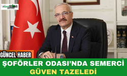 Şoförler Odası’nda Semerci Güven Tazeledi