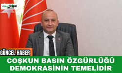 Coşkun: Basın Özgürlüğü Demokrasinin Temelidir
