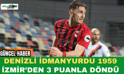 Denizli İdmanyurdu 1959 İzmir’den 3 Puanla Döndü