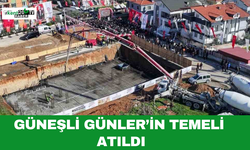 Güneşli Günler’in Temeli Atıldı