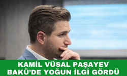Kamil Vüsal Paşayev Bakü’de Yoğun İlgi Gördü