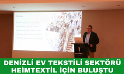 Denizli Ev Tekstili Sektörü Heimtextil İçin Buluştu