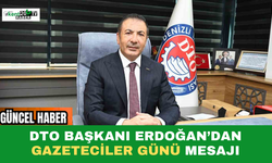 DTO Başkanı Erdoğan’dan Gazeteciler Günü Mesajı