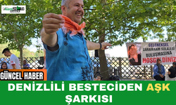 Denizlili Besteciden Aşk Şarkısı