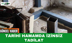 Tarihi Hamamda İzinsiz Tadilat