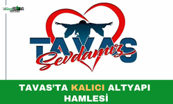 Tavas’ta Kalıcı Altyapı Hamlesi