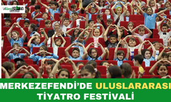 Merkezefendi’de Uluslararası Tiyatro Festivali