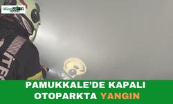 Pamukkale’de Kapalı Otoparkta Yangın