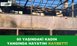 80 Yaşındaki Kadın Yangında Hayatını Kaybetti