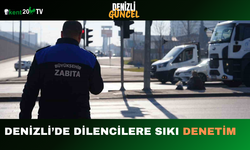 Denizli’de Dilencilere Sıkı Denetim