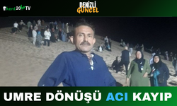 Umre Dönüşü Acı Kayıp