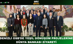 Denizli OSB’de Yeşil Dönüşüm Projelerine Dünya Bankası Ziyareti