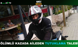 Ölümlü Kazada Aileden Tutuklama Talebi