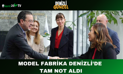 Model Fabrika Denizli’de Tam Not Aldı