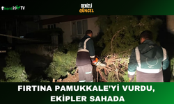 Fırtına Pamukkale’yi Vurdu, Ekipler Sahada