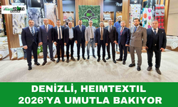 DENİZLİ, HEIMTEXTIL 2026’YA UMUTLA BAKIYOR