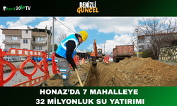 Honaz’da 7 Mahalleye 32 Milyonluk Su Yatırımı