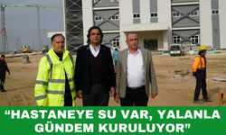 “Hastaneye Su Var, Yalanla Gündem Kuruluyor”