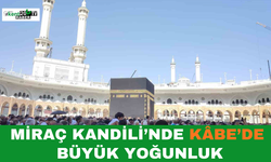 Miraç Kandili’nde Kâbe’de Büyük Yoğunluk