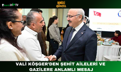 Vali Köşger’den Şehit Aileleri ve Gazilere Anlamlı Mesaj