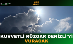 Kuvvetli Rüzgar Denizli’yi Vuracak