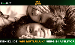 Denizli’de “Adı Mutluluk” Sergisi Açılıyor