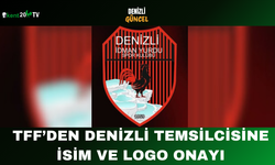 TFF’den Denizli Temsilcisine İsim ve Logo Onayı