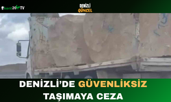 Denizli’de Güvenliksiz Taşımaya Ceza