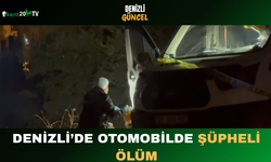 Denizli’de Otomobilde Şüpheli Ölüm
