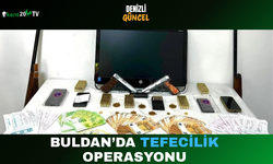 Buldan’da Tefecilik Operasyonu