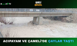 Acıpayam ve Çameli’de Çaylar Taştı
