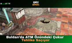 Buldan’da ATM Önündeki Çukur Tehlike Saçıyor