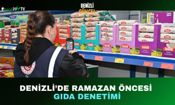 Denizli’de Ramazan Öncesi Gıda Denetimi