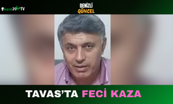Tavas’ta Feci Kaza