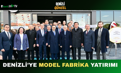 Denizli’ye Model Fabrika Yatırımı