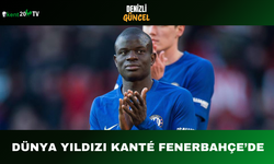Dünya Yıldızı Kanté Fenerbahçe’de