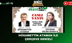 HÜSAMETTİN ATAMAN İLE ÇERÇEVE DENİZLİ