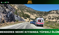 Menderes Nehri Kıyısında Tüfekli Ölüm