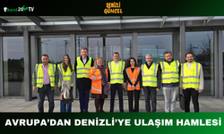 Avrupa’dan Denizli’ye Ulaşım Hamlesi