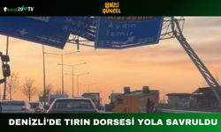 Denizli’de Tırın Dorsesi Yola Savruldu