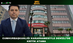 Cumhurbaşkanlığı Kararnamesiyle Denizli’de Kritik Atama