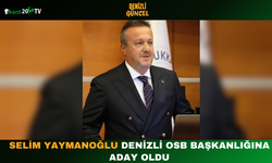 Selim Yaymanoğlu Denizli OSB Başkanlığına Aday Oldu