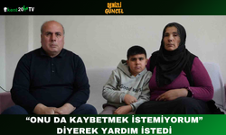 “Onu da kaybetmek istemiyorum” diyerek yardım istedi