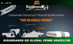 BIGGBRANDS Go Global Prime Denizli’de